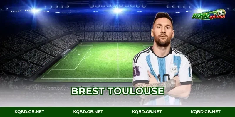 Brest Vs Toulouse Kết Quả Tỷ Số Trực Tuyến Mới Nhất