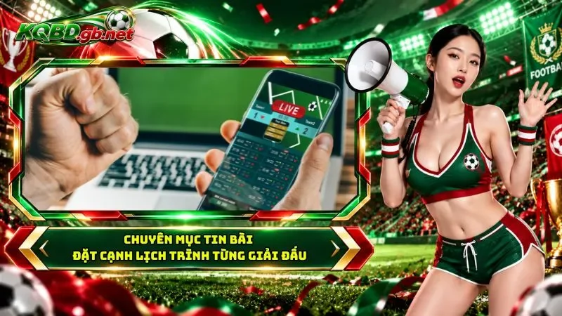 Chuyên mục tin bài đặt cạnh lịch trình từng giải đấu