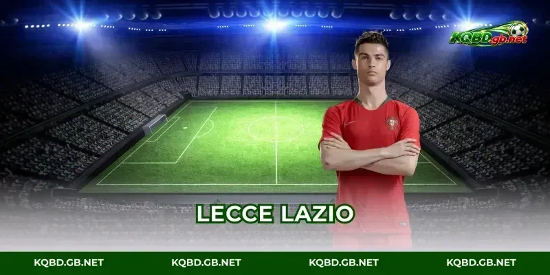 Kết Quả Lecce Vs Lazio: Màn Rượt Đuổi Tỉ Số Cực Nghẹt Thở