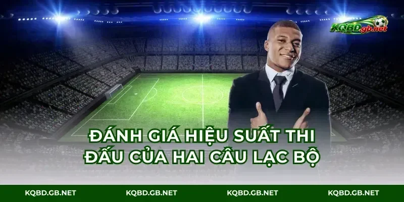 Đánh giá hiệu suất thi đấu của hai câu lạc bộ