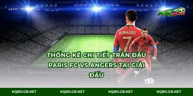 Thống kê chi tiết trận đấu Paris FC vs Angers tại giải đấu