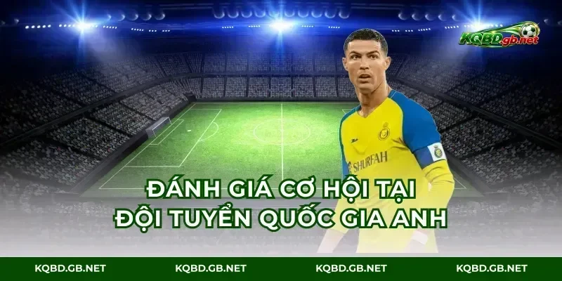 Đánh giá cơ hội tại đội tuyển quốc gia Anh