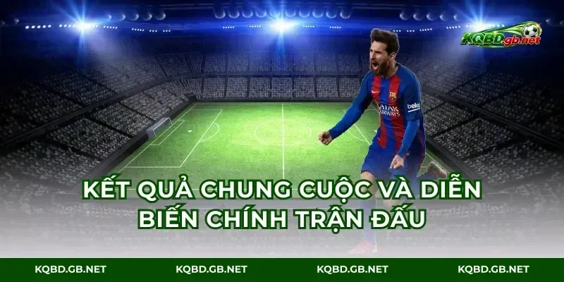 Kết quả chung cuộc và diễn biến chính trận đấu